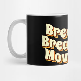 Breath in Breath out Move on Mug